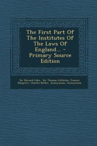 Cover of The First Part of the Institutes of the Laws of England... - Primary Source Edition