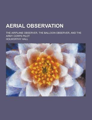 Book cover for Aerial Observation; The Airplane Observer, the Balloon Observer, and the Army Corps Pilot