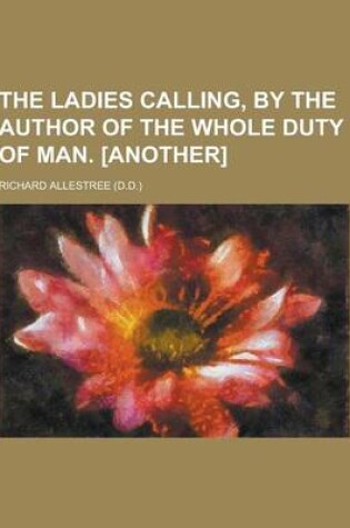 Cover of The Ladies Calling, by the Author of the Whole Duty of Man. [Another]