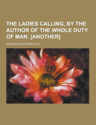 Book cover for The Ladies Calling, by the Author of the Whole Duty of Man. [Another]