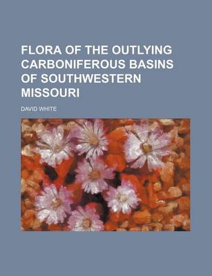 Book cover for Flora of the Outlying Carboniferous Basins of Southwestern Missouri