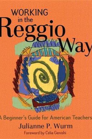 Cover of Working in the Reggio Way: A Beginner's Guide for American Teachers