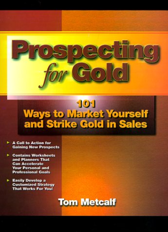 Book cover for Prospecting for Gold: 101 Way to Market Yourself and Strike Gold in Sales