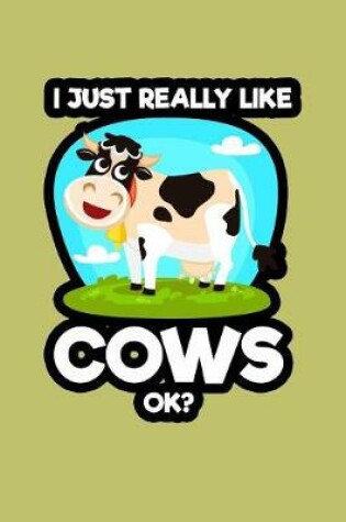 Cover of I Just Really Like Cows Ok?