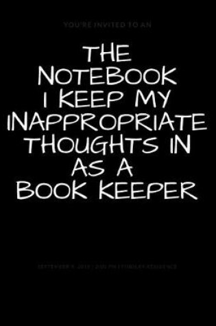 Cover of The Notebook I Keep My Inappropriate Thoughts In As A Book Keeper