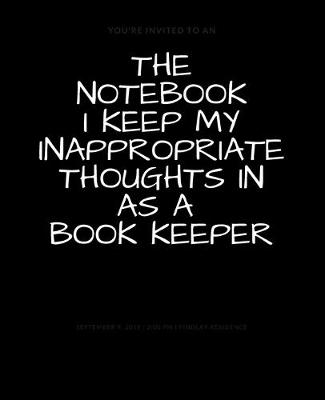 Book cover for The Notebook I Keep My Inappropriate Thoughts In As A Book Keeper