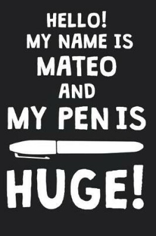 Cover of Hello! My Name Is MATEO And My Pen Is Huge!