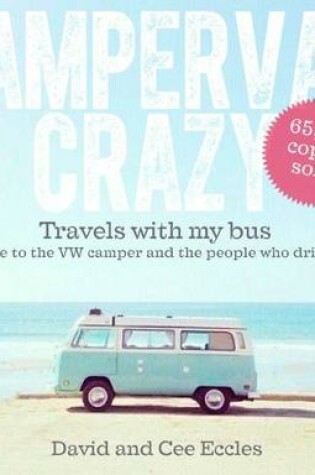 Cover of Campervan Crazy: Travels with my Bus: A Tribute to the VW Camper