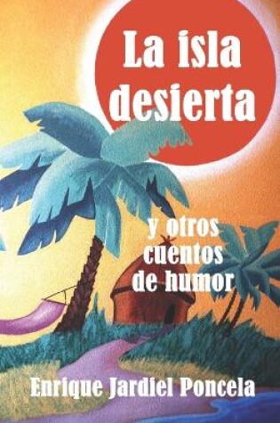 Cover of La isla desierta y otros cuentos de humor