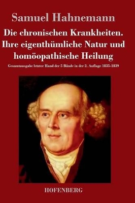 Book cover for Die chronischen Krankheiten. Ihre eigenthümliche Natur und homöopathische Heilung