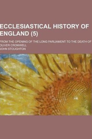 Cover of Ecclesiastical History of England; From the Opening of the Long Parliament to the Death of Oliver Cromwell (5)