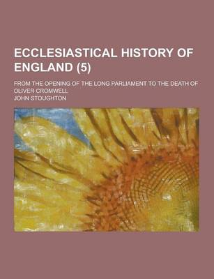 Book cover for Ecclesiastical History of England; From the Opening of the Long Parliament to the Death of Oliver Cromwell (5)