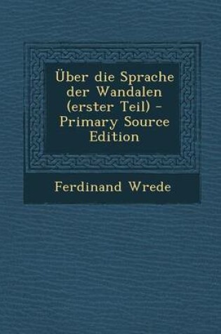 Cover of Uber Die Sprache Der Wandalen (Erster Teil) (Primary Source)