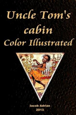 Cover of Uncle Tom's cabin Color Illustrated