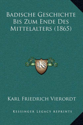 Cover of Badische Geschichte Bis Zum Ende Des Mittelalters (1865)