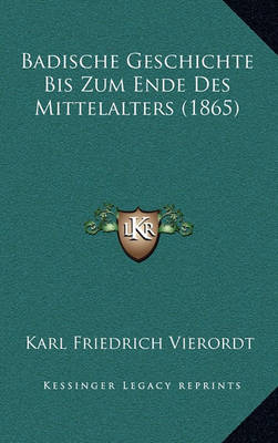 Book cover for Badische Geschichte Bis Zum Ende Des Mittelalters (1865)