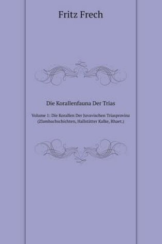 Cover of Die Korallenfauna Der Trias Volume 1