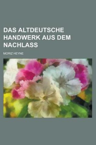 Cover of Das Altdeutsche Handwerk Aus Dem Nachlass