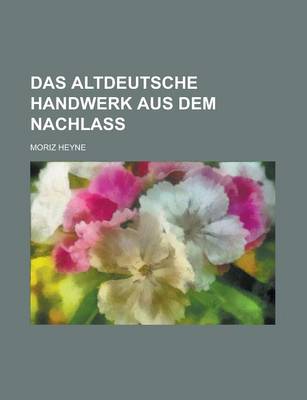 Book cover for Das Altdeutsche Handwerk Aus Dem Nachlass