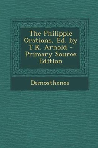 Cover of The Philippic Orations, Ed. by T.K. Arnold