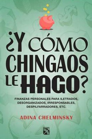 Cover of Y Como Chingaos Le Hago? / How the F%*# Will I Make Ends Meet?