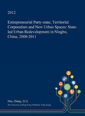 Book cover for Entrepreneurial Party-State, Territorial Corporatism and New Urban Spaces