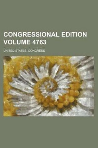 Cover of Congressional Edition Volume 4763