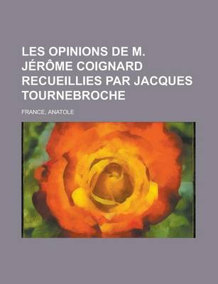 Book cover for Les Opinions de M. Jerome Coignard Recueillies Par Jacques Tournebroche