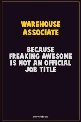 Book cover for Warehouse Associate, Because Freaking Awesome Is Not An Official Job Title