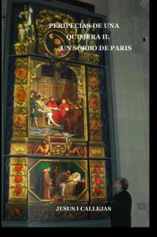 Cover of Peripecias de Una Quimera II. Un Sorbo de Paris