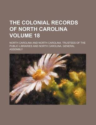 Book cover for The Colonial Records of North Carolina Volume 18