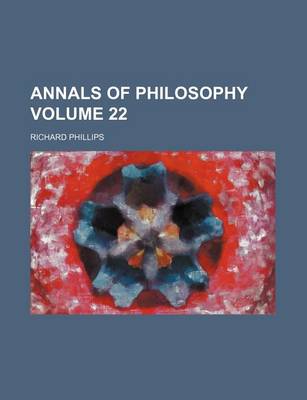 Book cover for Annals of Philosophy Volume 22