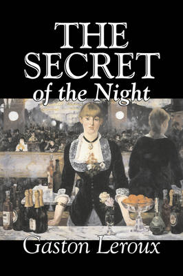 Book cover for The Secret of the Night by Gaston Leroux, Fiction, Classics, Action & Adventure, Mystery & Detective