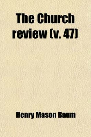 Cover of The Church Review Volume 47