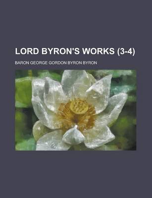 Book cover for Lord Byron's Works (3-4)