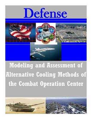 Cover of Modeling and Assessment of Alternative Cooling Methods of the Combat Operation Center