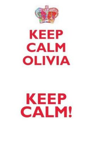 Cover of KEEP CALM OLIVIA! AFFIRMATIONS WORKBOOK Positive Affirmations Workbook Includes