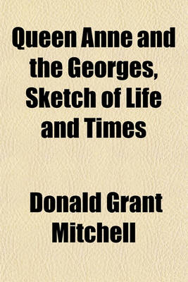 Book cover for Queen Anne and the Georges, Sketch of Life and Times