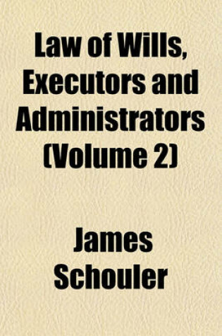 Cover of Law of Wills, Executors and Administrators (Volume 2)