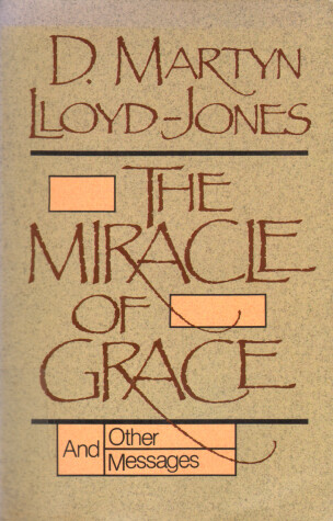 Book cover for The Miracle of Grace, and Other Messages