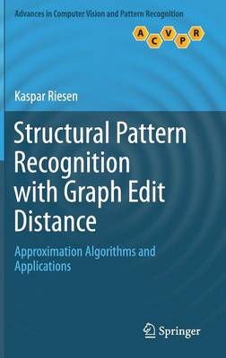 Book cover for Structural Pattern Recognition with Graph Edit Distance