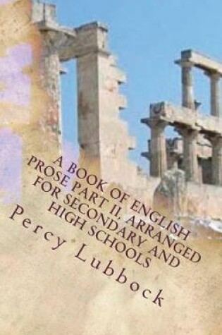 Cover of A Book of English Prose Part II, Arranged for Secondary and High Schools