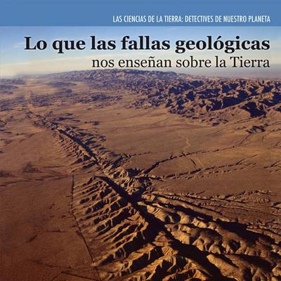 Cover of Lo Que Las Fallas Geológicas Nos Enseñan Sobre La Tierra (Investigating Fault Lines)