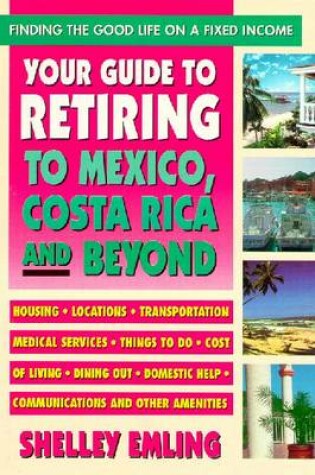 Cover of Your Guide to Retiring to Mexico, Costa Rica and Beyond