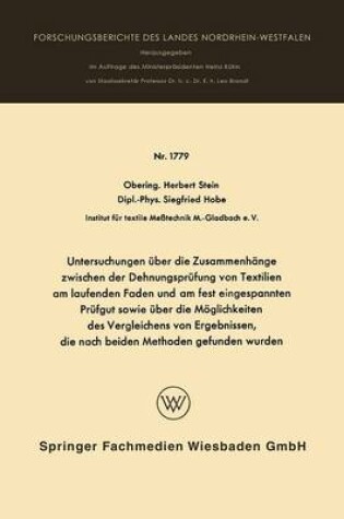 Cover of Untersuchungen UEber Die Zusammenhange Zwischen Der Dehnungsprufung Von Textilien Am Laufenden Faden Und Am Fest Eingespannten Prufgut Sowie UEber Die Moeglichkeiten Des Vergleichens Von Ergebnissen, Die Nach Beiden Methoden Gefunden Wurden