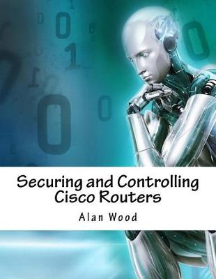 Book cover for Securing and Controlling Cisco Routers