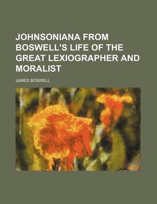 Book cover for Johnsoniana from Boswell's Life of the Great Lexiographer and Moralist