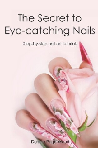 Cover of The Secret to Eye-catching Nails