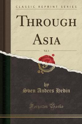 Book cover for Through Asia, Vol. 1 (Classic Reprint)