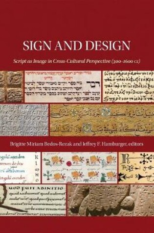 Cover of Sign and Design - Script as Image in Cross-Cultural Perspective (300-1600 CE)